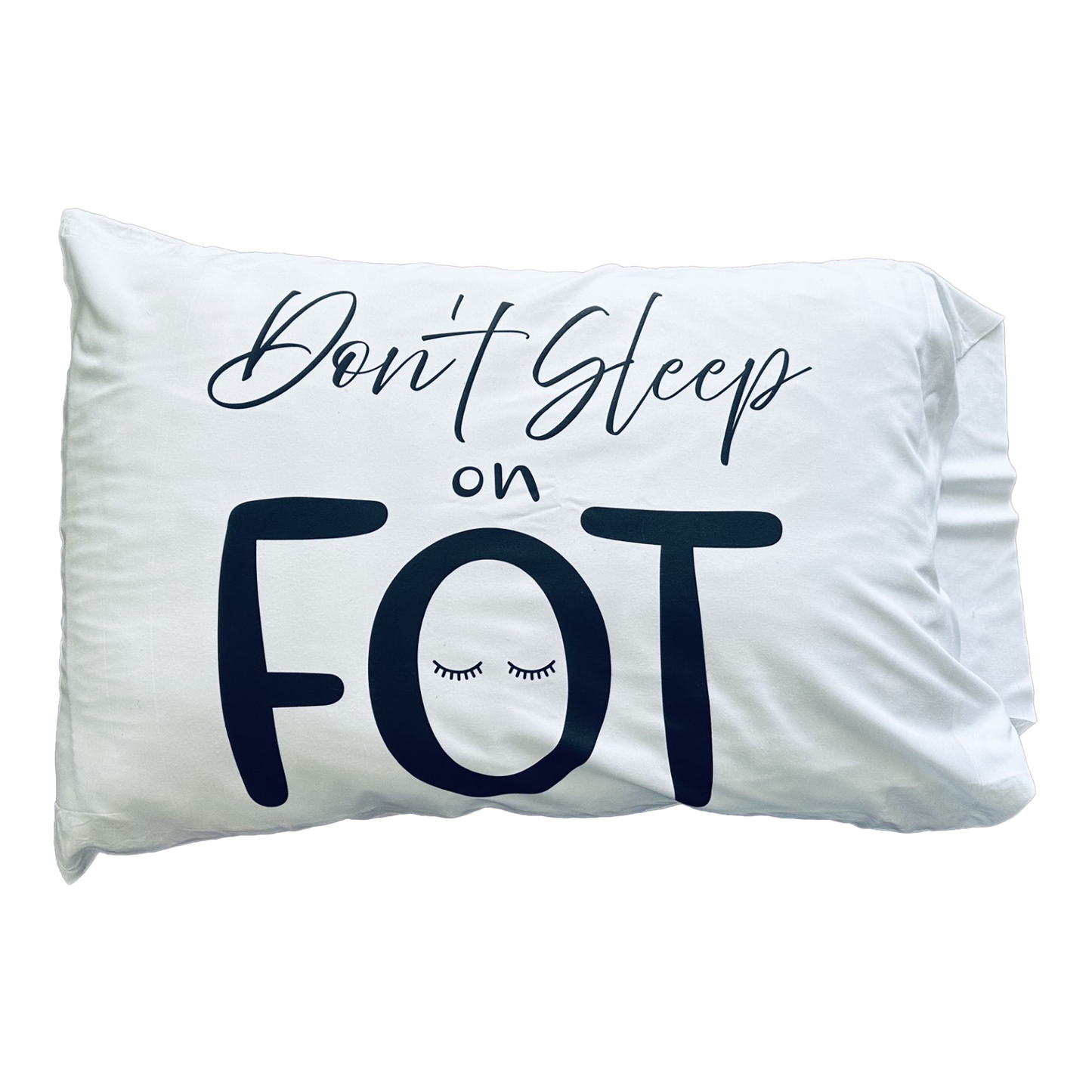 Don't Sleep on FOT Pillowcase