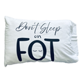 Don't Sleep on FOT Pillowcase