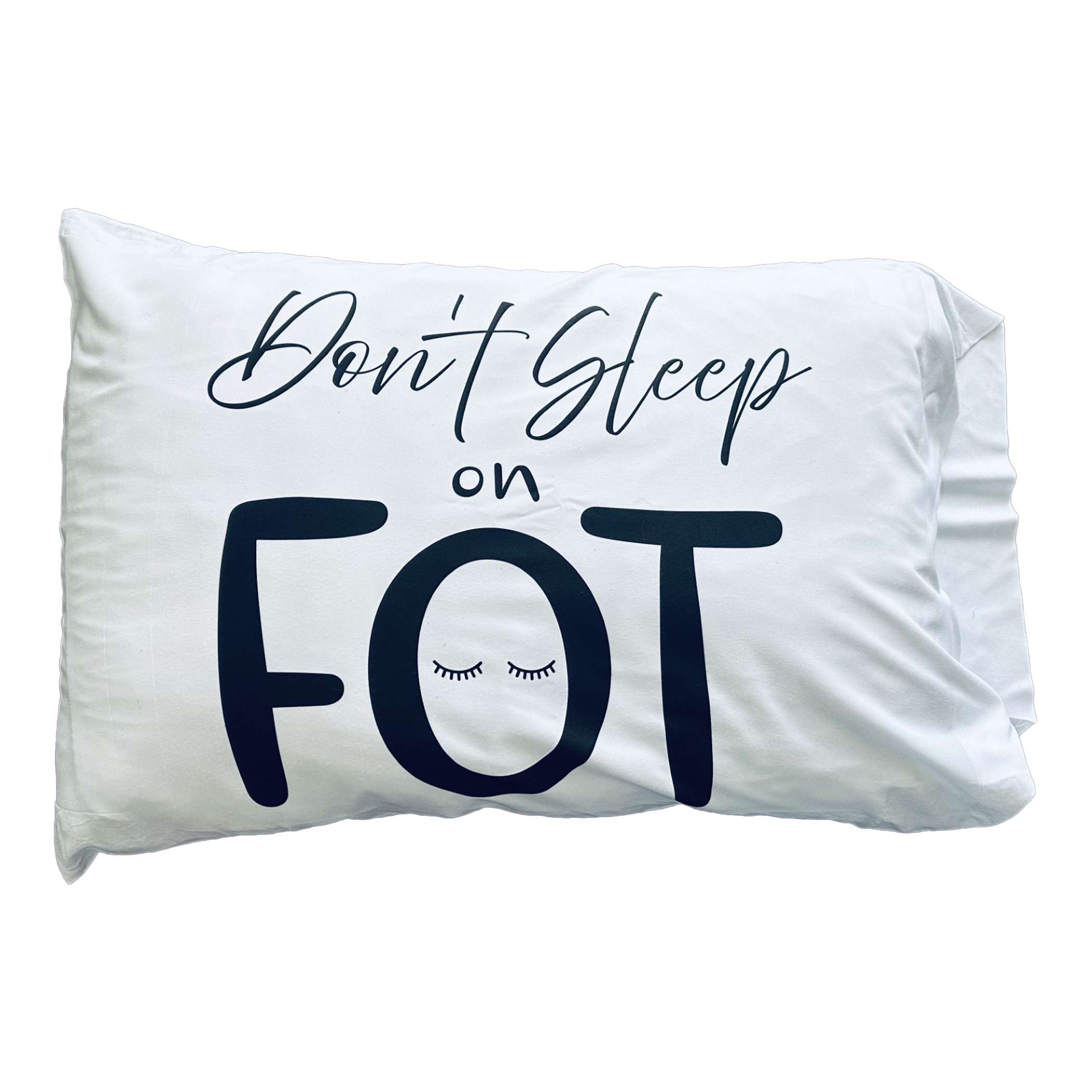 Don't Sleep on FOT Pillowcase